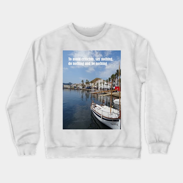 To avoid criticism say nothing do nothing be nothing Crewneck Sweatshirt by fantastic-designs